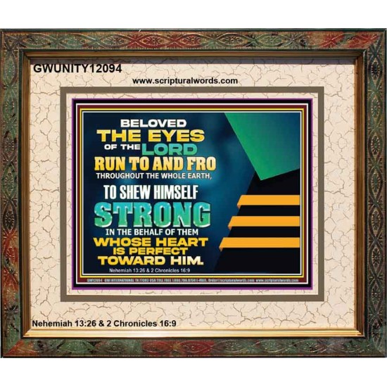 BELOVED THE EYES OF THE LORD RUN TO AND FRO THROUGHOUT THE WHOLE EARTH  Scripture Wall Art  GWUNITY12094  