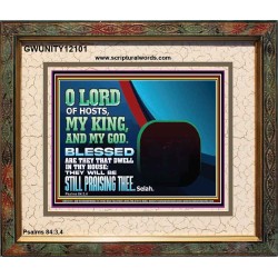 BLESSED ARE THEY THAT DWELL IN THY HOUSE O LORD OF HOSTS  Christian Art Portrait  GWUNITY12101  "25X20"