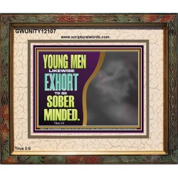 YOUNG MEN BE SOBER MINDED  Wall & Art Décor  GWUNITY12107  "25X20"