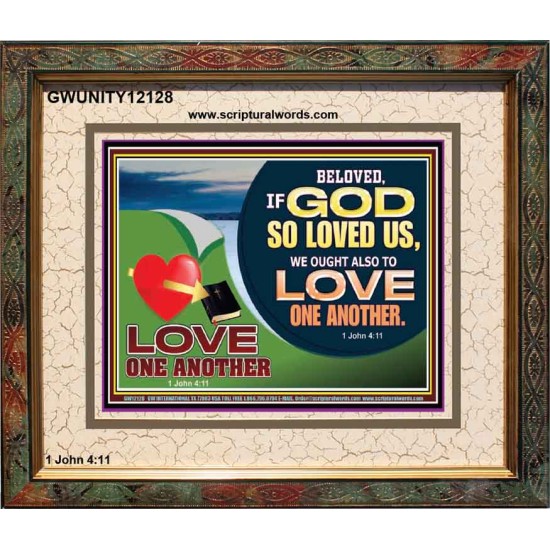 GOD LOVES US WE OUGHT ALSO TO LOVE ONE ANOTHER  Unique Scriptural ArtWork  GWUNITY12128  