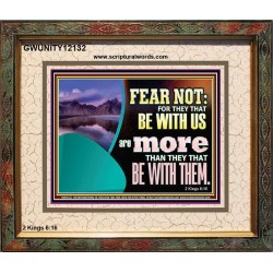 FEAR NOT WITH US ARE MORE THAN THEY THAT BE WITH THEM  Custom Wall Scriptural Art  GWUNITY12132  "25X20"