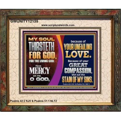 MY SOUL THIRSTETH FOR GOD THE LIVING GOD HAVE MERCY ON ME  Custom Christian Artwork Portrait  GWUNITY12135  "25X20"