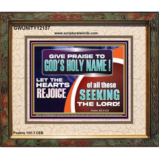 GIVE PRAISE TO GOD'S HOLY NAME  Unique Scriptural ArtWork  GWUNITY12137  