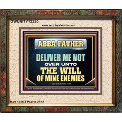 ABBA FATHER DELIVER ME NOT OVER UNTO THE WILL OF MINE ENEMIES  Unique Power Bible Picture  GWUNITY12220  "25X20"