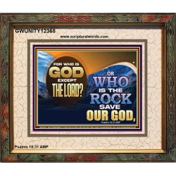 FOR WHO IS GOD EXCEPT THE LORD WHO IS THE ROCK SAVE OUR GOD  Ultimate Inspirational Wall Art Portrait  GWUNITY12368  "25X20"