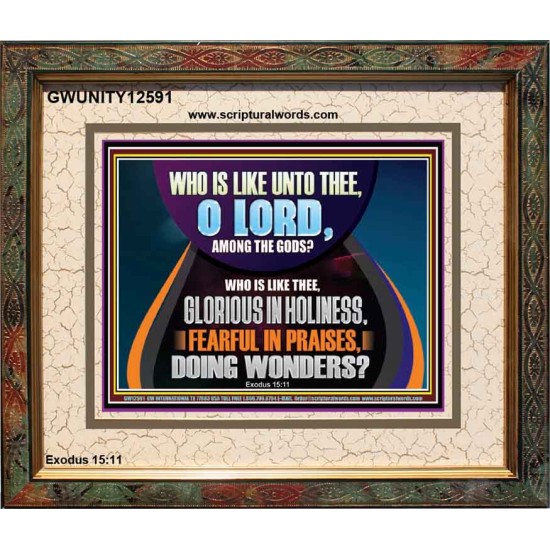 AMONG THE GODS WHO IS LIKE THEE  Bible Verse Art Prints  GWUNITY12591  