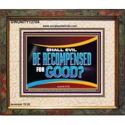 SHALL EVIL BE RECOMPENSED FOR GOOD  Scripture Portrait Signs  GWUNITY12708  