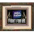 ABBA FATHER FIGHT FOR US  Scripture Art Work  GWUNITY12729  "25X20"