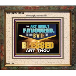 THOU ART HIGHLY FAVOURED THE LORD IS WITH THEE  Bible Verse Art Prints  GWUNITY12954  "25X20"