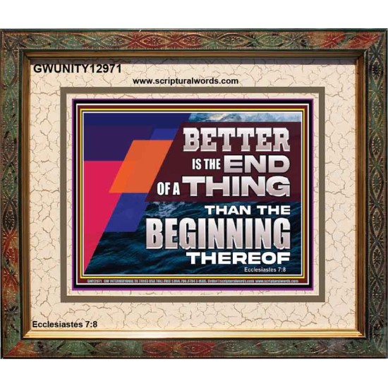 BETTER IS THE END OF A THING THAN THE BEGINNING THEREOF  Contemporary Christian Wall Art Portrait  GWUNITY12971  