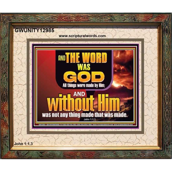 THE WORD OF GOD ALL THINGS WERE MADE BY HIM   Unique Scriptural Picture  GWUNITY12985  