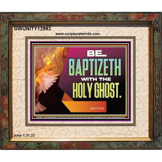 BE BAPTIZETH WITH THE HOLY GHOST  Sanctuary Wall Picture Portrait  GWUNITY12992  