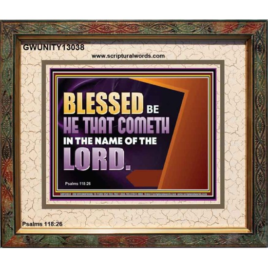 BLESSED BE HE THAT COMETH IN THE NAME OF THE LORD  Ultimate Inspirational Wall Art Portrait  GWUNITY13038  
