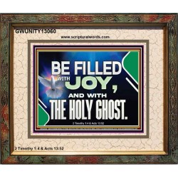 BE FILLED WITH JOY AND WITH THE HOLY GHOST  Ultimate Power Portrait  GWUNITY13060  "25X20"