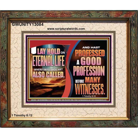 LAY HOLD ON ETERNAL LIFE WHEREUNTO THOU ART ALSO CALLED  Ultimate Inspirational Wall Art Portrait  GWUNITY13084  