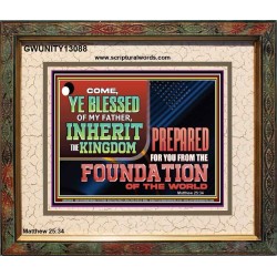 COME YE BLESSED OF MY FATHER INHERIT THE KINGDOM  Righteous Living Christian Portrait  GWUNITY13088  "25X20"