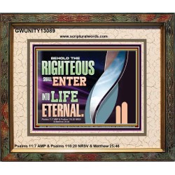 THE RIGHTEOUS SHALL ENTER INTO LIFE ETERNAL  Eternal Power Portrait  GWUNITY13089  "25X20"