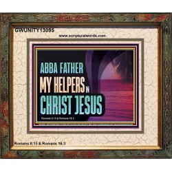 ABBA FATHER MY HELPERS IN CHRIST JESUS  Unique Wall Art Portrait  GWUNITY13095  