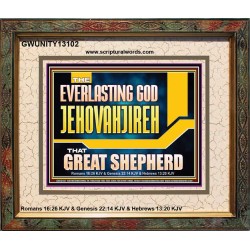 EVERLASTING GOD JEHOVAHJIREH THAT GREAT SHEPHERD  Scripture Art Prints  GWUNITY13102  "25X20"