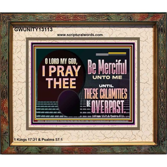 BE MERCIFUL UNTO ME UNTIL THESE CALAMITIES BE OVERPAST  Bible Verses Wall Art  GWUNITY13113  