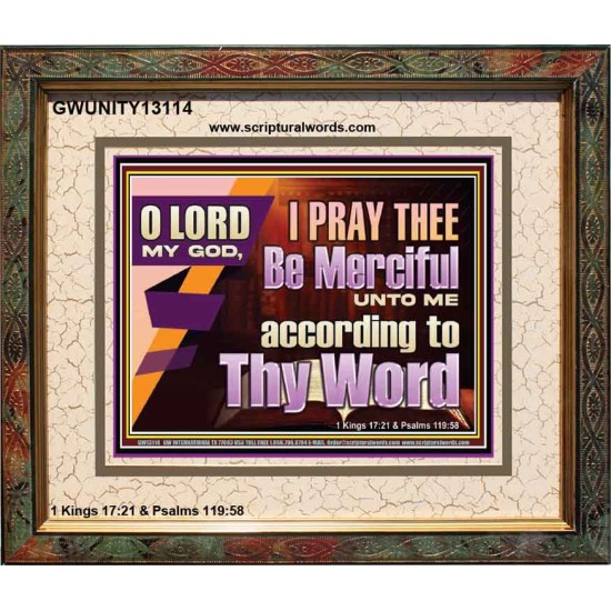 LORD MY GOD, I PRAY THEE BE MERCIFUL UNTO ME ACCORDING TO THY WORD  Bible Verses Wall Art  GWUNITY13114  