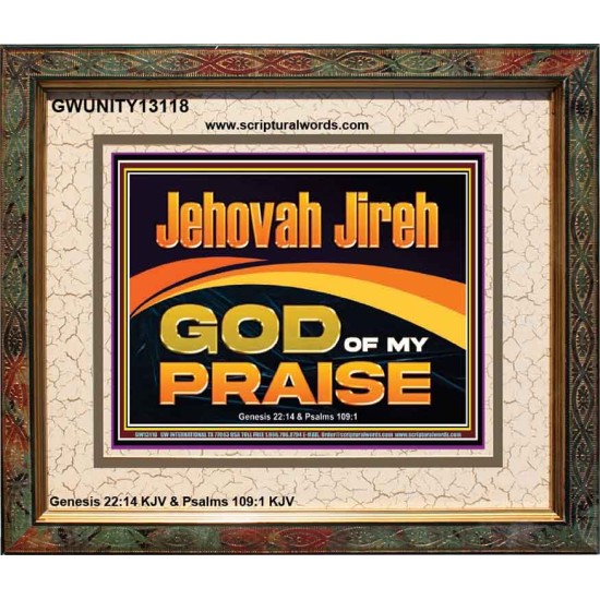 JEHOVAH JIREH GOD OF MY PRAISE  Bible Verse Art Prints  GWUNITY13118  