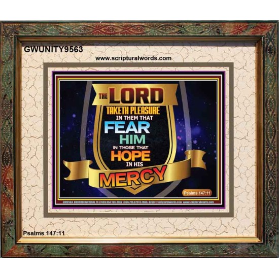 THE LORD TAKETH PLEASURE IN THEM THAT FEAR HIM  Sanctuary Wall Picture  GWUNITY9563  