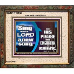 SING UNTO THE LORD A NEW SONG AND HIS PRAISE  Contemporary Christian Wall Art  GWUNITY9962  