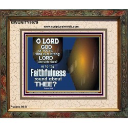 WHO IS A STRONG LORD LIKE UNTO THEE OUR GOD  Scriptural Décor  GWUNITY9979  