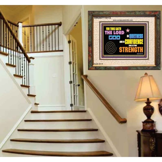 IN QUIETNESS AND CONFIDENCE SHALL BE YOUR STRENGTH  Décor Art Work  GWUNITY10112  