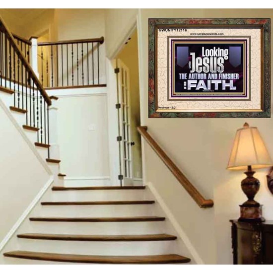 LOOKING UNTO JESUS THE AUTHOR AND FINISHER OF OUR FAITH  Décor Art Works  GWUNITY12116  