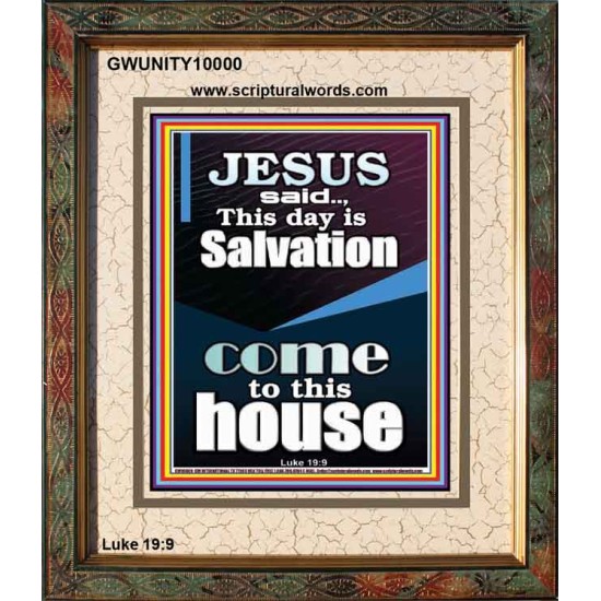 SALVATION IS COME TO THIS HOUSE  Unique Scriptural Picture  GWUNITY10000  
