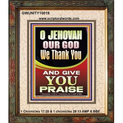 JEHOVAH OUR GOD WE GIVE YOU PRAISE  Unique Power Bible Portrait  GWUNITY10019  "20X25"