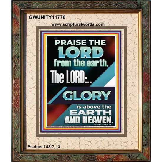 THE LORD GLORY IS ABOVE EARTH AND HEAVEN  Encouraging Bible Verses Portrait  GWUNITY11776  
