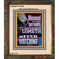 BLESSED ARE THOSE WHO ARE FIND WATCHING WHEN THE LORD RETURN  Scriptural Wall Art  GWUNITY11800  "20X25"