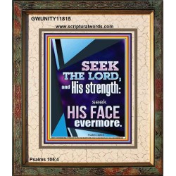 SEEK THE LORD AND HIS STRENGTH AND SEEK HIS FACE EVERMORE  Wall Décor  GWUNITY11815  "20X25"