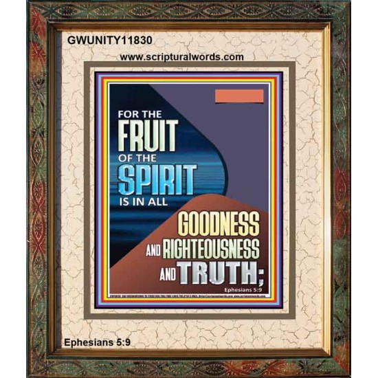 FRUIT OF THE SPIRIT IS IN ALL GOODNESS, RIGHTEOUSNESS AND TRUTH  Custom Contemporary Christian Wall Art  GWUNITY11830  