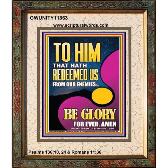 TO HIM THAT HATH REDEEMED US FROM OUR ENEMIES  Bible Verses Portrait Art  GWUNITY11863  