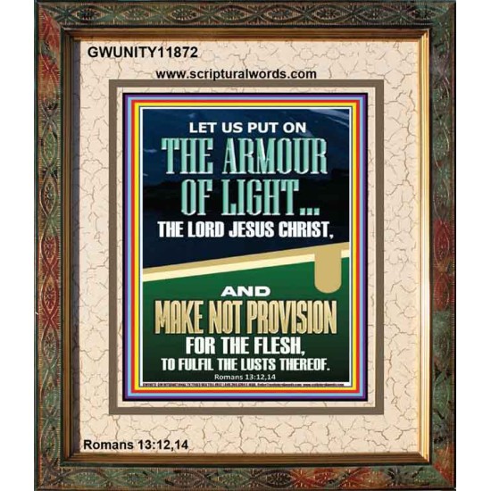 PUT ON THE ARMOUR OF LIGHT OUR LORD JESUS CHRIST  Bible Verse for Home Portrait  GWUNITY11872  