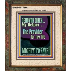 JEHOVAH JIREH MY HELPER THE PROVIDER FOR MY LIFE MIGHTY TO SAVE  Unique Scriptural Portrait  GWUNITY11891  "20X25"