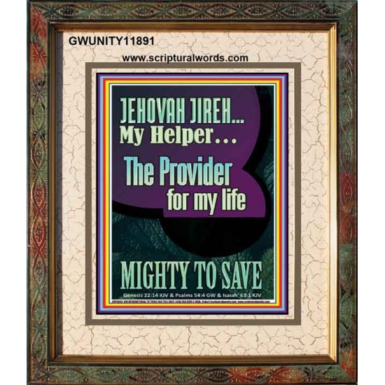 JEHOVAH JIREH MY HELPER THE PROVIDER FOR MY LIFE MIGHTY TO SAVE  Unique Scriptural Portrait  GWUNITY11891  