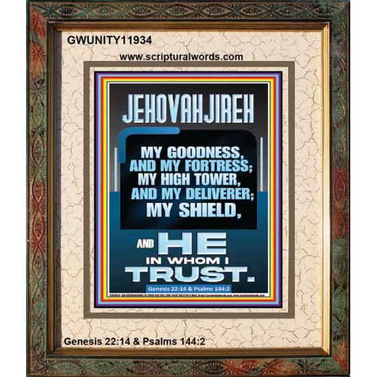 JEHOVAH JIREH MY GOODNESS MY FORTRESS MY HIGH TOWER MY DELIVERER MY SHIELD  Sanctuary Wall Portrait  GWUNITY11934  