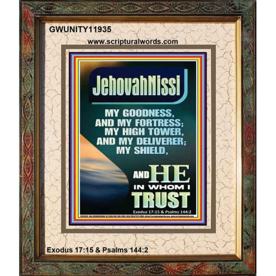 JEHOVAH NISSI MY GOODNESS MY FORTRESS MY HIGH TOWER MY DELIVERER MY SHIELD  Ultimate Inspirational Wall Art Portrait  GWUNITY11935  