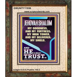 JEHOVAH SHALOM MY GOODNESS MY FORTRESS MY HIGH TOWER MY DELIVERER MY SHIELD  Unique Scriptural Portrait  GWUNITY11936  "20X25"