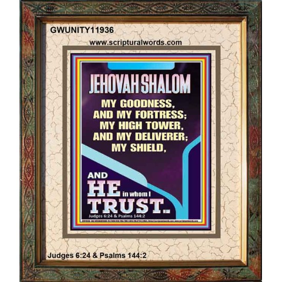 JEHOVAH SHALOM MY GOODNESS MY FORTRESS MY HIGH TOWER MY DELIVERER MY SHIELD  Unique Scriptural Portrait  GWUNITY11936  