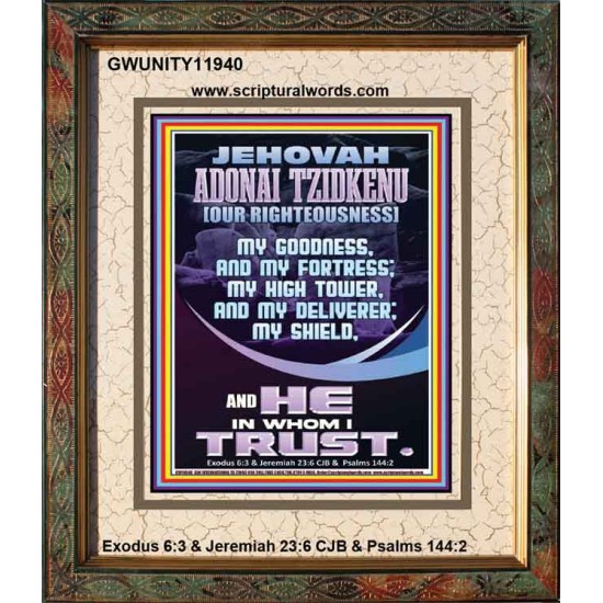 JEHOVAH ADONAI TZIDKENU OUR RIGHTEOUSNESS MY GOODNESS MY FORTRESS MY HIGH TOWER MY DELIVERER MY SHIELD  Eternal Power Portrait  GWUNITY11940  