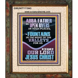 ABBA FATHER WILL OPEN RIVERS FOR US IN HIGH PLACES  Sanctuary Wall Portrait  GWUNITY11943  "20X25"