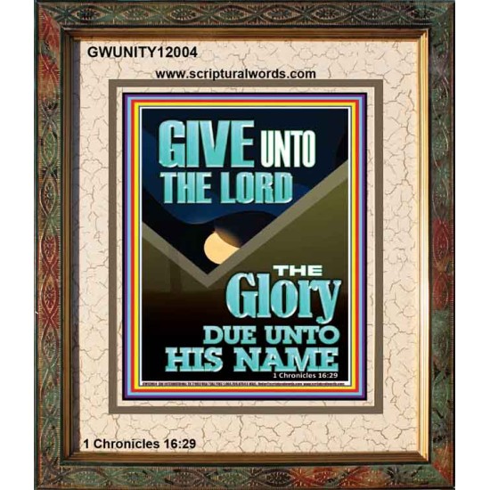 GIVE UNTO THE LORD GLORY DUE UNTO HIS NAME  Bible Verse Art Portrait  GWUNITY12004  