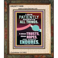 LOVE PATIENTLY ACCEPTS ALL THINGS  Scripture Art Work  GWUNITY12009  "20X25"