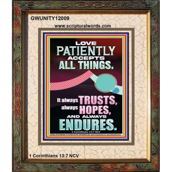 LOVE PATIENTLY ACCEPTS ALL THINGS  Scripture Art Work  GWUNITY12009  